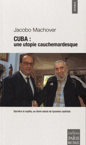 Emprunter Cuba : une utopie cauchemardesque. Derrière le mythe, un demi-siècle de tyrannie castriste livre