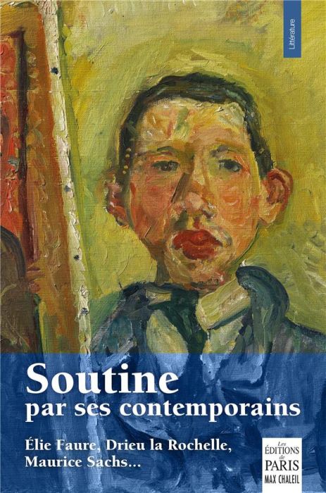 Emprunter Soutine par ses contemporains. (Elie Faure, Maurice Sachs, Drieu le Rochelle, Paul Guillaume, Albert livre