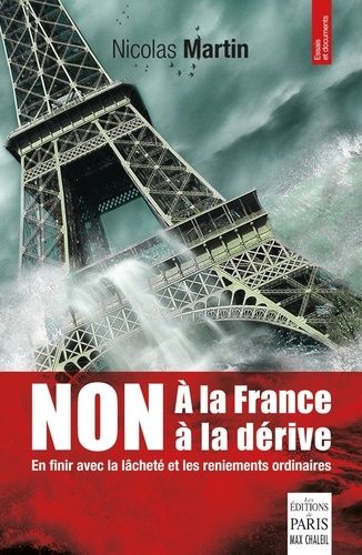 Emprunter NON A LA FRANCE A LA DERIVE - EN FINIR AVEC LA LACHETE ET LES RENIEMENTS ORDINAIRES livre