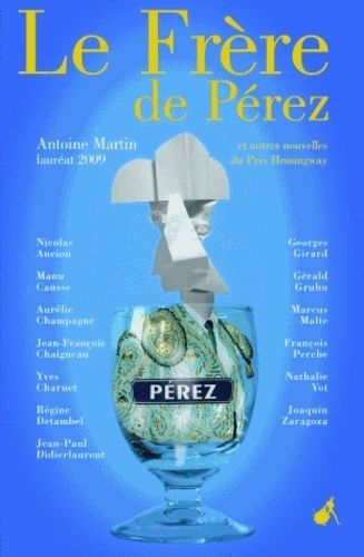 Emprunter Le frère de Pérez et autres nouvelles du Prix Hemingway 2009 livre