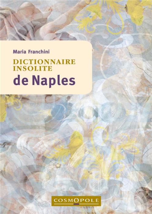 Emprunter Dictionnaire insolite de Naples. 2e édition livre