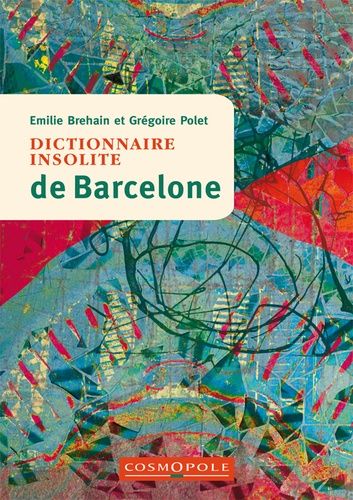 Emprunter Dictionnaire insolite de Barcelone. 2e édition livre