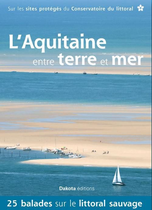 Emprunter L'Aquitaine entre terre et mer. 25 balades sur les sites du Conservatoire du littoral livre