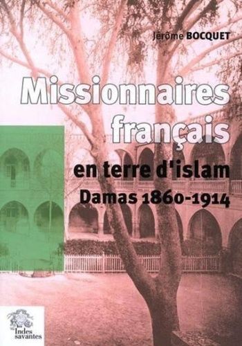 Emprunter Mission latine en terre d'Islam. Les chemins de Saint-Paul. Damas 1860-1914 livre