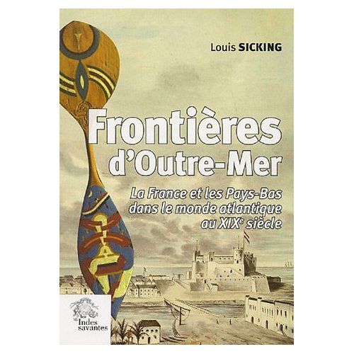 Emprunter Frontières d'Outre-Mer. La France et les Pays-Bas dans le monde atlantique au XIXe siècle livre