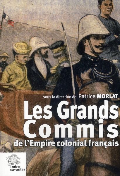 Emprunter Les Grands Commis de l'Empire colonial français. Les actes du colloque de Clermont-Ferrand du 14 oct livre