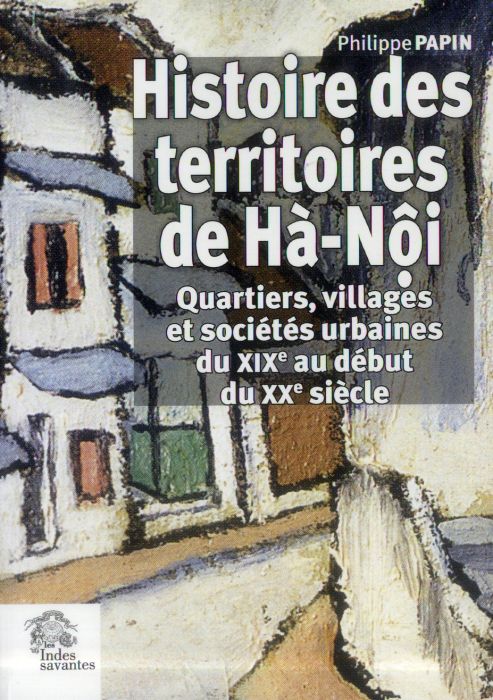 Emprunter Histoire des territoires de Hà-Nôi. Quartiers, villages et sociétés urbaines du XIXe au début du XXe livre