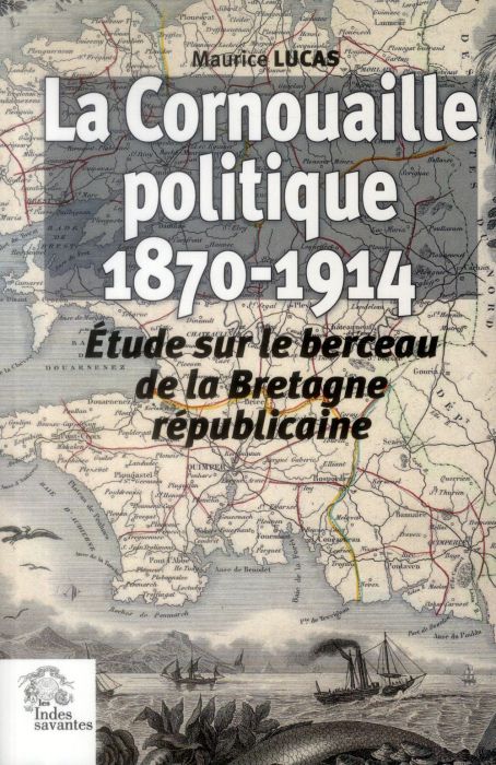 Emprunter La Cornouaille politique (1870-1914). Etude sur le berceau de la Bretagne républicaine livre