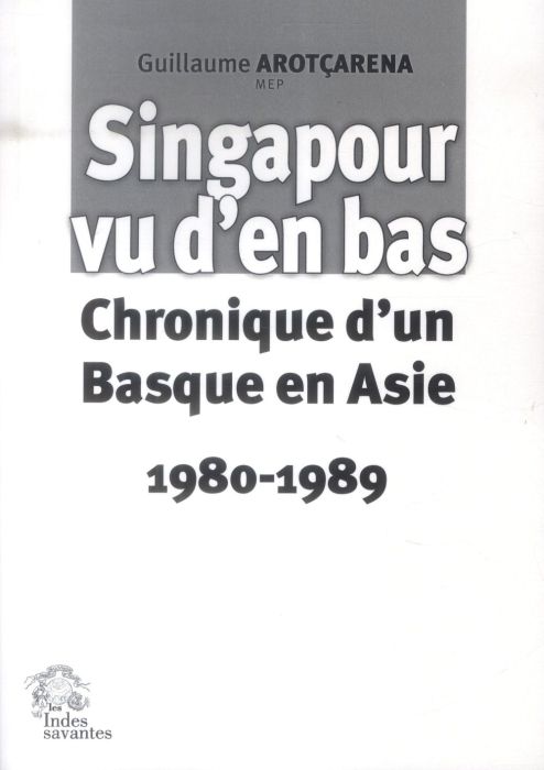 Emprunter Singapour vu d'en bas. Chronique d'un Basque en Asie (1980-1989) livre