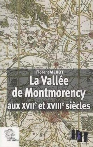 Emprunter La Vallée de Montmorency aux XVIIe et XVIIIe siècles. Paysage, économie et société aux portes de Par livre