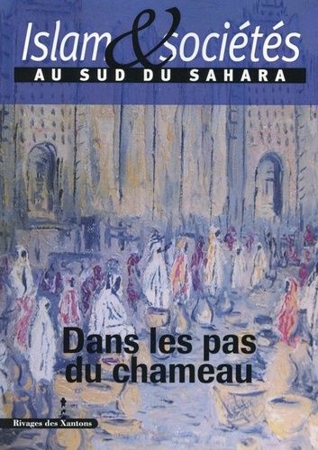 Emprunter Islam & sociétés au sud du Sahara N° 4 : Dans les pas du chameau livre