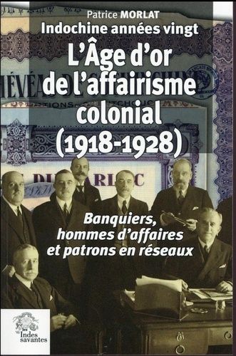 Emprunter Indochine années vingt : l'âge d'or de l'affairisme colonial (1918-1928). Banquiers, hommes d'affair livre