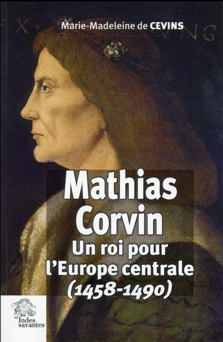 Emprunter Mathias Corvin. Un roi pour l'Europe centrale (1458-1490) livre