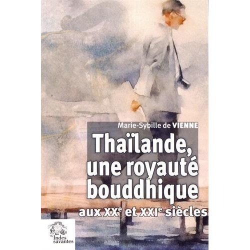 Emprunter Thaïlande, une royauté bouddhique aux XXe et XXIe siècles livre