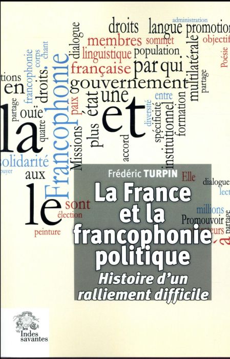 Emprunter La France et la francophonie politique. Histoire d'un ralliement difficile livre