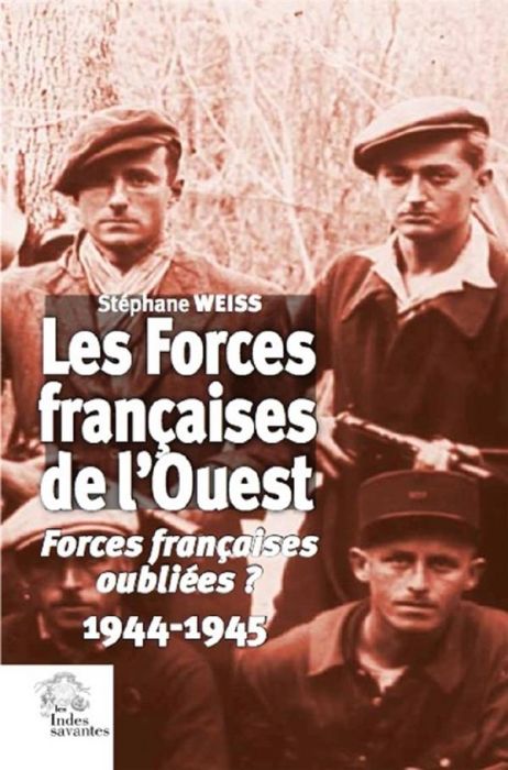 Emprunter Les Forces françaises de l'Ouest. Forces françaises oubliées ? 1944-1945 livre