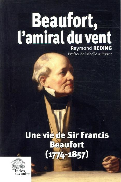 Emprunter Beaufort, l'amiral du vent. Une vie de Sir Francis Beaufort (1774-1857) livre