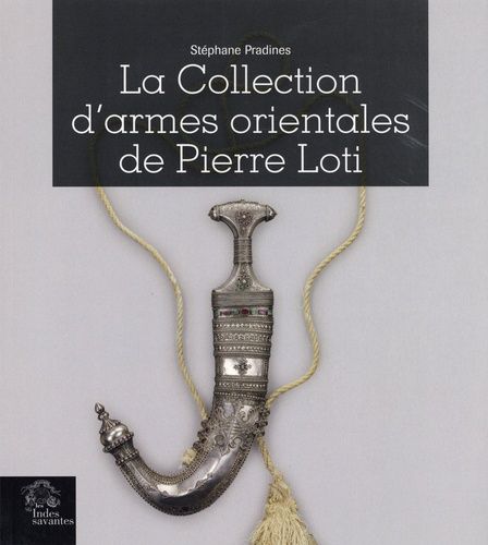 Emprunter LA COLLECTION D'ARMES ORIENTALES DE PIERRE LOTI livre