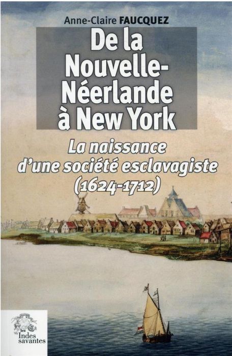 Emprunter De la Nouvelle-Néerlande à New York. La Naissance d'une société esclavagiste (1624-1712) livre