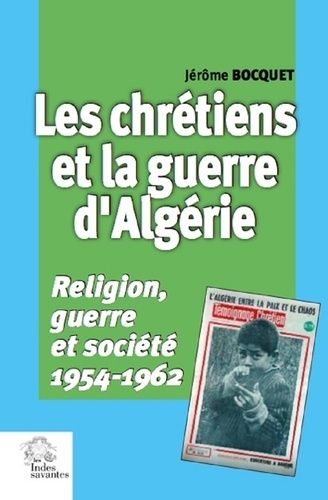 Emprunter Les chrétiens et la guerre d'Algérie. Religion, guerre et société, 1954-1962 livre