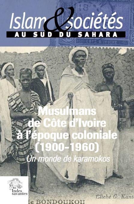 Emprunter Islam et société au sud du Sahara N° 6 : Les musulmans de Côte d'Ivoire à l'époque coloniale (1900-1 livre