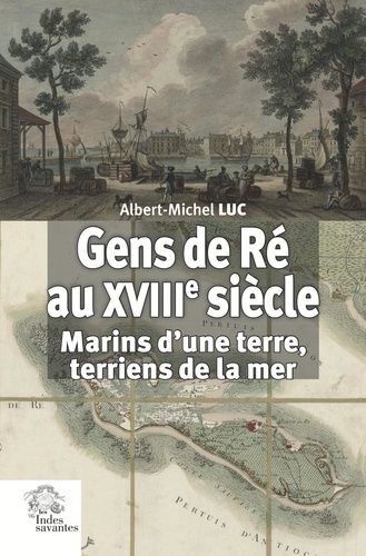 Emprunter Gens de Ré au XVIIIe siècle. Marins d'une terre, terriens de la mer livre