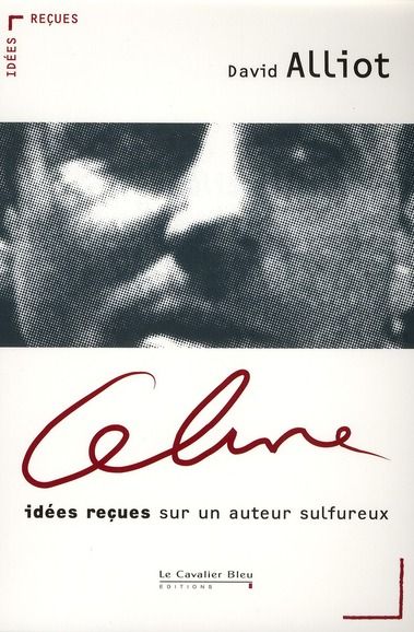 Emprunter Céline. Idées reçues sur un auteur sulfureux livre