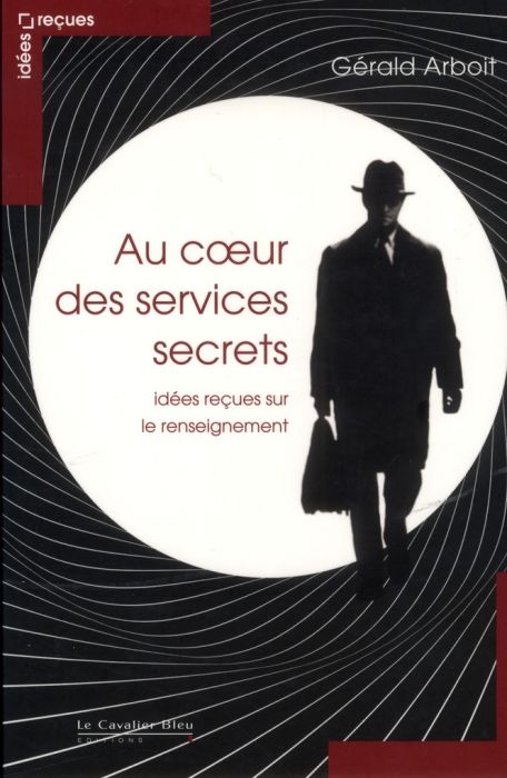 Emprunter Au coeur des services secrets. Idées reçues sur le renseignement livre