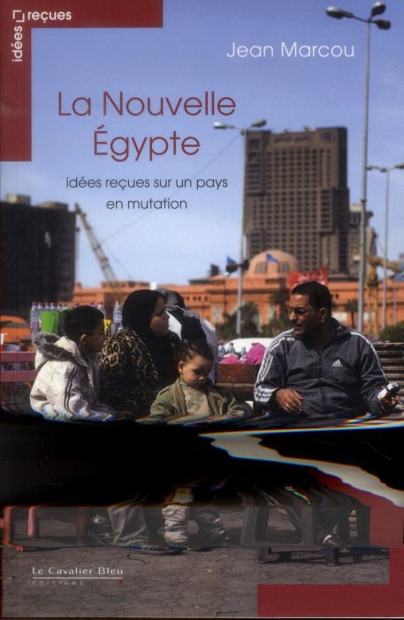 Emprunter La Nouvelle Egypte. Idées reçues sur un pays en mutation livre