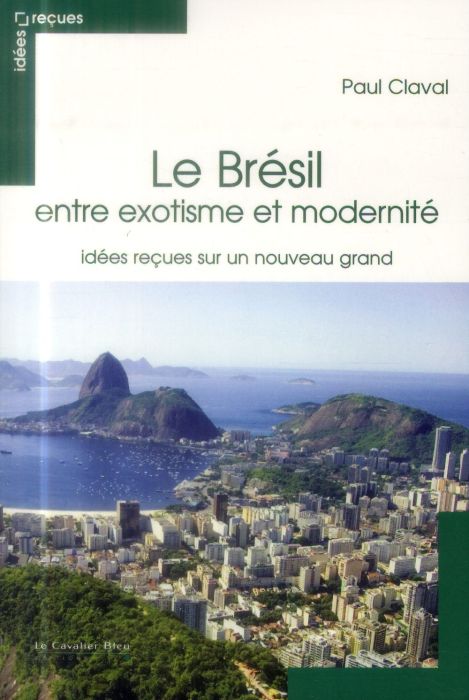 Emprunter Le Brésil entre exotisme et modernité. Idées reçues sur un nouveau grand livre