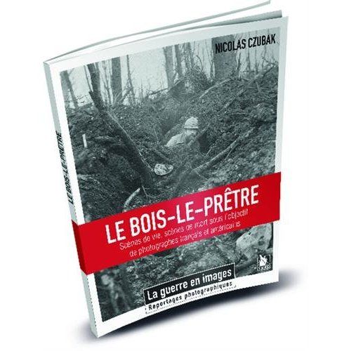 Emprunter Le Bois-le-Prêtre. Scènes de vie, scènes de mort sous l'objectif de photographes français et américa livre