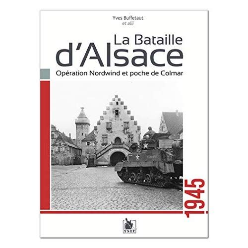 Emprunter La bataille d'Alsace. Opération Nordwin et poche de Colmar 1945 livre