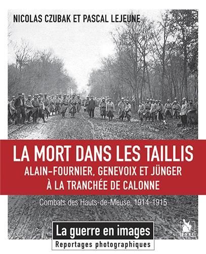 Emprunter La mort dans les taillis. Alain-Fournier, Genevoix et Jünger à la tranchée de Calonne - Combats des livre