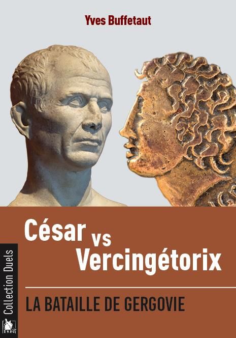 Emprunter César contre Vercingétorix. Neuf mois de guerre en Gaule livre