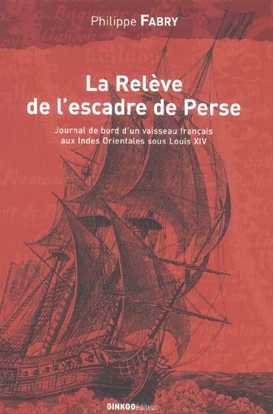 Emprunter La relève de l'Escadre de Perse. Voyage du navire du Roy Le Breton livre