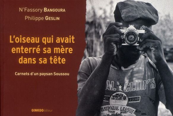 Emprunter L'oiseau qui avait enterré sa mère dans sa tête. Carnets d'un paysan Soussou livre