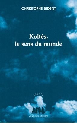 Emprunter Koltès, le sens du monde livre