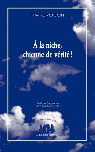 Emprunter A la niche, chienne de vérité ! livre