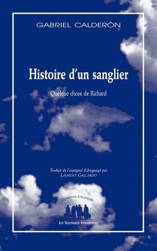 Emprunter Histoire d'un sanglier (ou quelque chose de Richard). Quelque chose de Richard livre