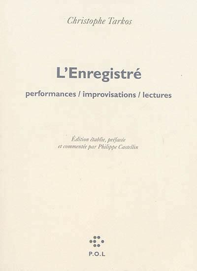 Emprunter L'Enregistré. Performances, improvisations, lectures, avec 1 DVD + 1 CD AUDIO livre