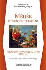 Emprunter Médée : un monstre sur scène. Réécritures parodiques du mythe (1727-1749) livre