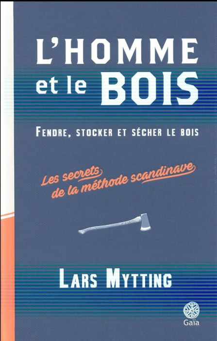 Emprunter L'homme et le bois. Fendre, stocker et sécher le bois : les secrets de la méthode scandinave livre