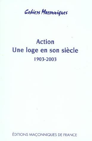 Emprunter ACTION - UNE LOGE EN SON SIECLE 1903 - 2003 livre