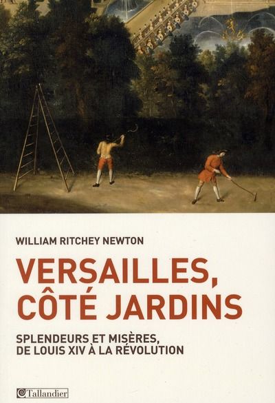 Emprunter Versailles, côté jardins. Splendeurs et misères, de Louis XIV à la Révolution livre