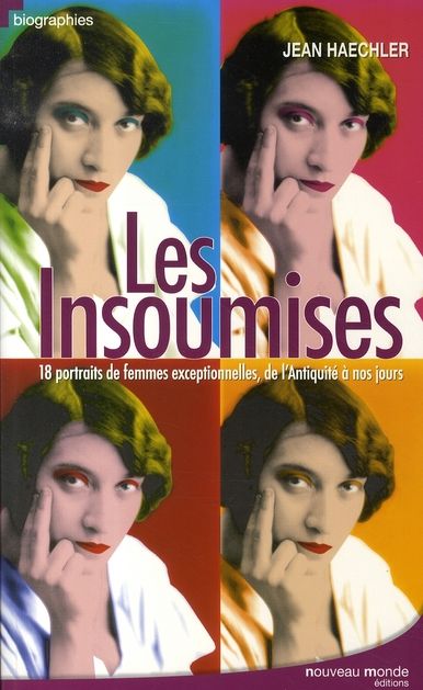 Emprunter Les insoumises. 18 portraits de femmes exceptionnelles livre