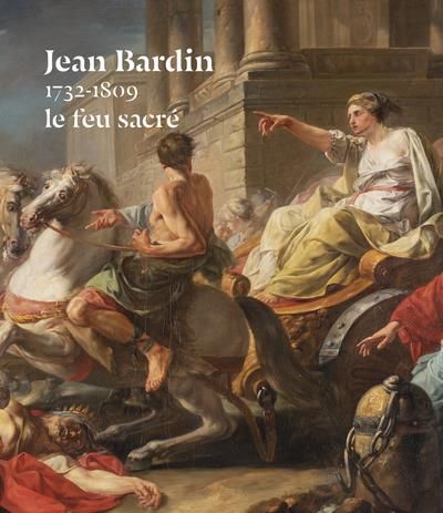 Emprunter Jean Bardin (1732-1809), le feu sacré livre