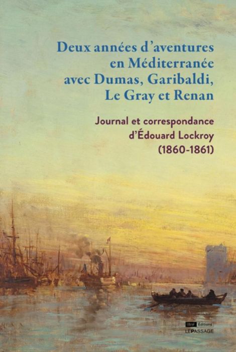 Emprunter Deux années d'aventures en Méditerranée avec Dumas, Garibaldi, Le Gray et Renan. Journal et correspo livre