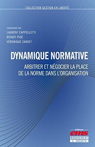 Emprunter Dynamique normative. Arbitrer et négocier la place de la norme dans l'organisation livre