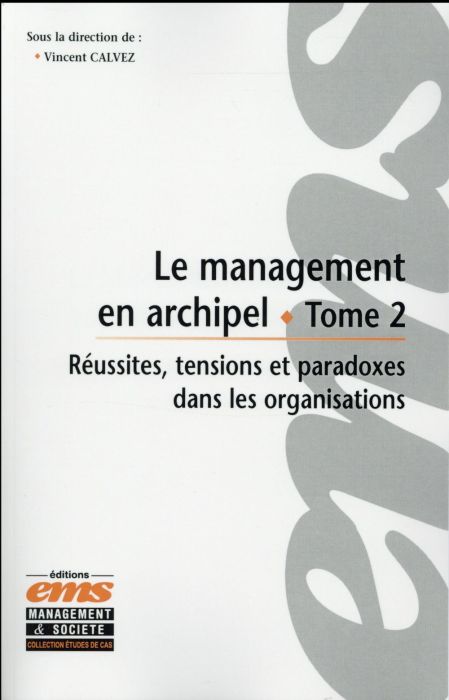 Emprunter Le management en archipel. Tome 2, Réussites, tensions et paradoxes dans les organisations livre