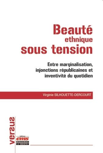 Emprunter Beauté ethnique sous tension. Entre marginalisation, injonctions républicaines et inventivité du quo livre